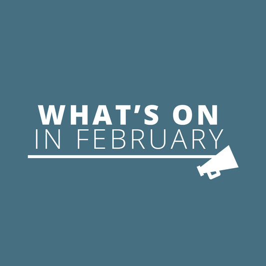 What’s On In February